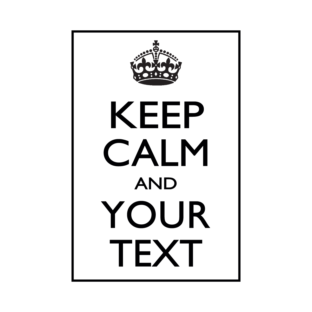 Keep Calm And Your Text Transparent PNG